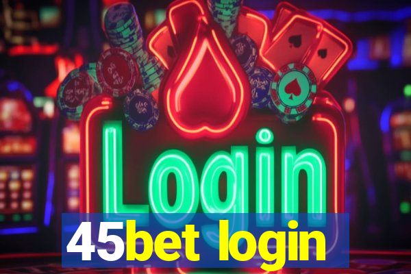 45bet login